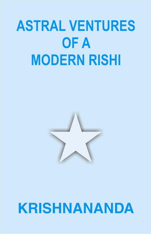 Astral Ventures of a Modern Rishi