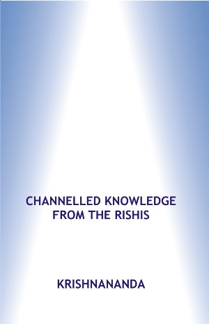 Channelled Knowledge from the Rishis (Vol - 2)