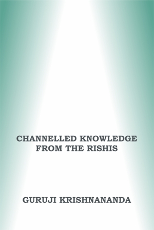Channelled Knowledge from the Rishis Vol 4