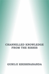 Channelled Knowledge from the Rishis Vol 4