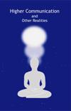 Higher Communication and Other Realities
